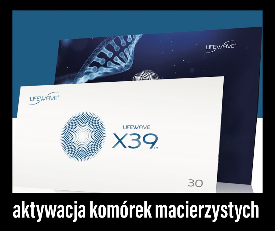 Aktywacja komórek macierzystych - LifeWave X39