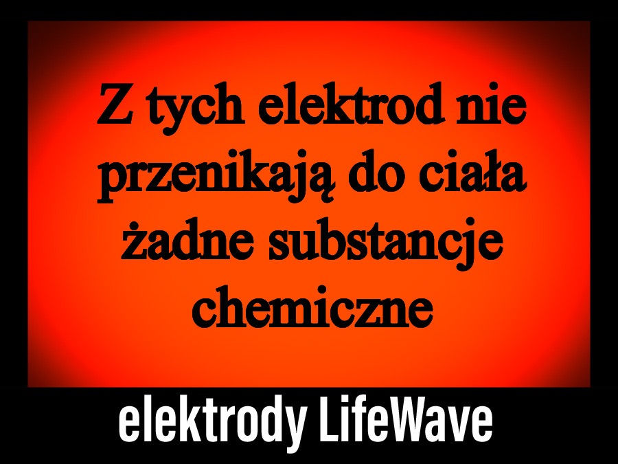 Z tych elektrod nie przenikają do ciała żadne substancje chemiczne - elektrody LifeWave.